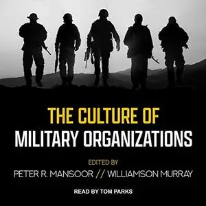 The Culture of Military Organizations [Audiobook]
