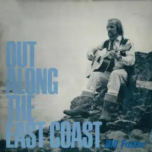 Bill Foster - Out Along The East Coast (1972/2021) [Official Digital Download]