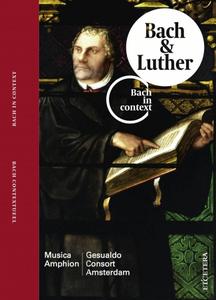 Pieter-Jan Belder, Musica Amphion, Gesualdo Consort Amsterdam - Bach In Context: Bach & Luther (2012)