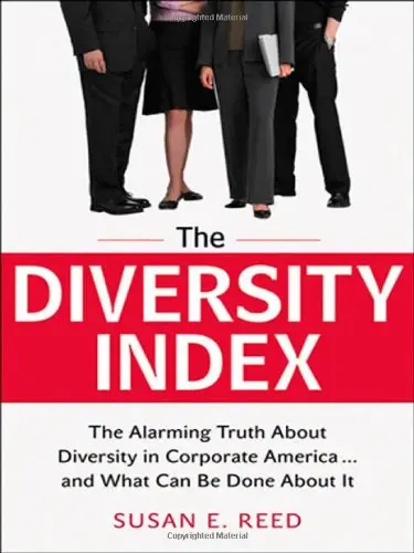 The Diversity Index: The Alarming Truth About Diversity in Corporate America...and What Can Be Done About It