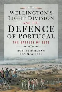 Wellington's Light Division and the Defence of Portugal: The Battles of 1811