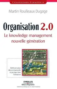 Organisation 2.0 : Le knowledge management nouvelle génération (Repost)