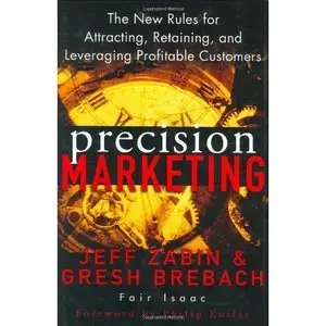 Precision Marketing: The New Rules for Attracting, Retaining, and Leveraging Profitable Customers (repost)