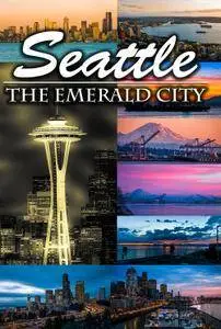 Seattle: The Emerald City (2015) in 4K