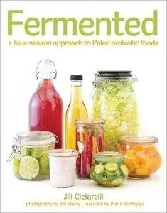 Fermented: A Four Season Approach to Paleo Probiotic Foods (Repost)