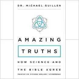 Amazing Truths: How Science and the Bible Agree [Audiobook]