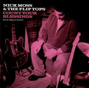 Nick Moss And The Flip Tops - Count Your Blessings (2003)