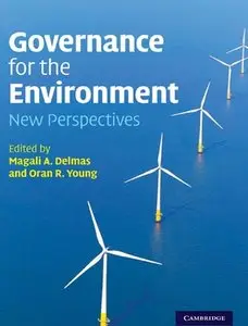 "Governance for the Environment: New Perspectives" ed. by Magali A. Delmas, Oran R. Young 