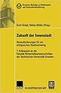 Zukunft der Innenstadt: Herausforderungen für ein erfolgreiches Stadtmarketing