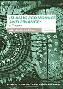 Islamic Economics and Finance: A Glossary (Routledge International Studies in Money and Banking, 23)