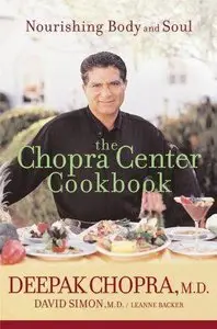 The Chopra Center Cookbook : A Nutritional Guide to Renewal / Nourishing Body and Soul (Repost)