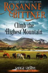 «Climb the Highest Mountain» by Rosanne Bittner