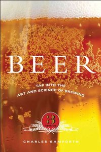 Beer: Tap into the Art and Science of Brewing (3rd Edition)