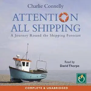 Attention All Shipping: A Journey Round the Shipping Forecast [Audiobook]