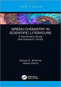 Green Chemistry in Scientific Literature: A Bibliometric Study and Research Trends