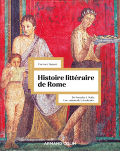 Histoire littéraire de Rome : De Romulus à Ovide. Une culture de la traduction - Florence Dupont