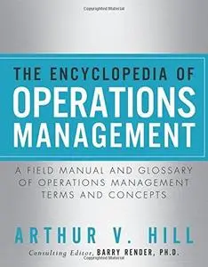 The Encyclopedia of Operations Management: A Field Manual and Glossary of Operations Management Terms and Concepts (Repost)