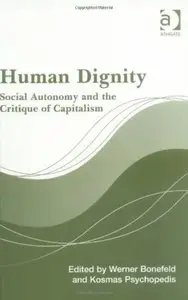Human Dignity: Social Autonomy And The Critique Of Capitalism