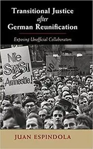 Transitional Justice after German Reunification: Exposing Unofficial Collaborators