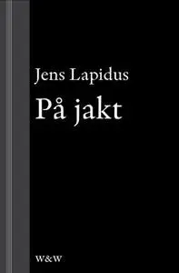 «På jakt : novell ur Mamma försökte» by Jens Lapidus
