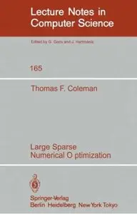 Large Sparse Numerical Optimization (Lecture Notes in Computer Science) by Thomas F. Coleman (Repost)
