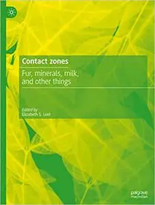 Contact Zones: Fur, Minerals, Milk, and Other Things