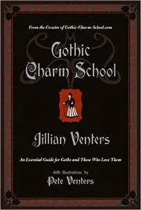 Gothic Charm School: An Essential Guide for Goths and Those Who Love Them (Repost)