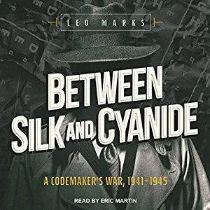 Between Silk and Cyanide: A Codemaker’s War, 1941-1945 [Audiobook]