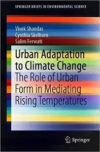 Urban Adaptation to Climate Change The Role of Urban Form in Mediating Rising Temperatures