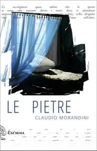 Claudio Morandini - Le pietre
