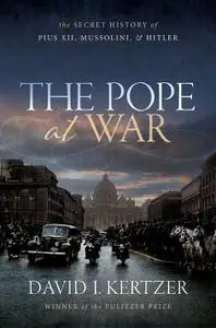 The Pope at War: The Secret History of Pius XII, Mussolini, and Hitler, UK Edition