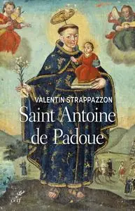 Valentin Strappazzon, "Saint Antoine de Padoue : Une vie"