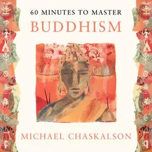 «60 MINUTES TO MASTER BUDDHISM» by Michael Chaskalson