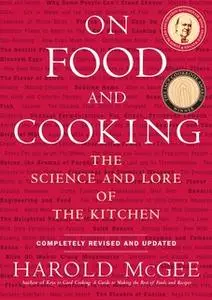 «On Food and Cooking: The Science and Lore of the Kitchen» by Harold McGee