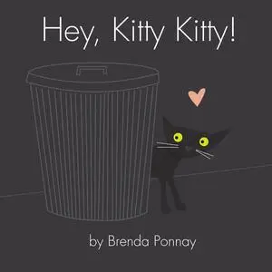 «Hey, Kitty Kitty!» by Brenda Ponnay