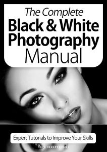 BDM's Independent Manual Series: The Complete Black & White Photography Manual - October 2020