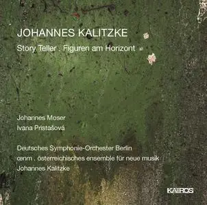 Johannes Kalitzke (b. 1959) - Story Teller, Figuren am Horizont (2018) {Kairos 0015038KAI}