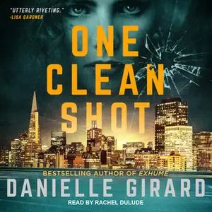 «One Clean Shot» by Danielle Girard