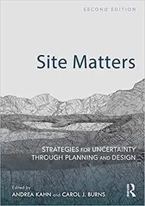 Site Matters: Strategies for Uncertainty Through Planning and Design, 2nd edition