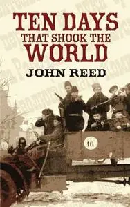 «Ten Days That Shook the World» by John Reed