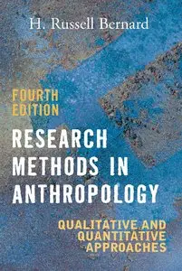 Research Methods in Anthropology: Qualitative and Quantitative Approaches,4 edition