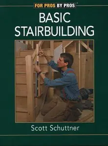 Basic Stairbuilding: with Scott Schuttner (For Pros By Pros) [Repost]