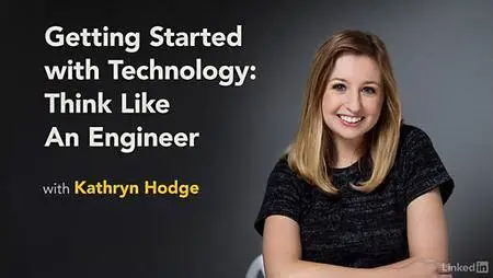 Lynda - Getting Started with Technology: Think Like an Engineer