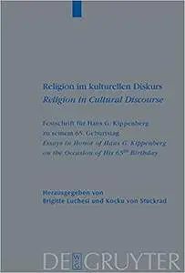 Religion im kulturellen Diskurs / Religion in Cultural Discourse (Religionsgeschichtliche Versuche Und Vorarbeiten)