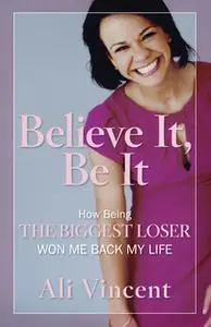 «Believe It, Be It» by Ali Vincent