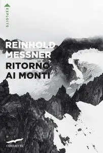 Reinhold Messner - Ritorno ai monti