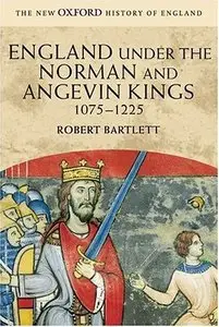England Under the Norman and Angevin Kings, 1075-1225 (Repost)