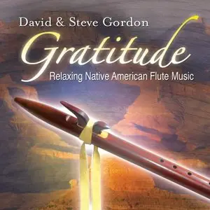David & Steve Gordon - Gratitude ~ Relaxing Native American Flute Music (2010)