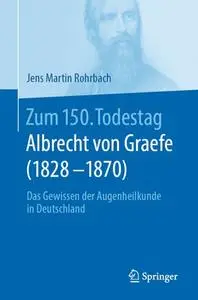 Zum 150. Todestag: Albrecht von Graefe (1828-1870): Das Gewissen der Augenheilkunde in Deutschland