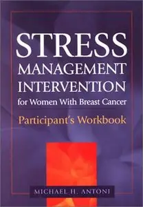 Stress Management Intervention for Women With Breast Cancer: Participant's Workbook